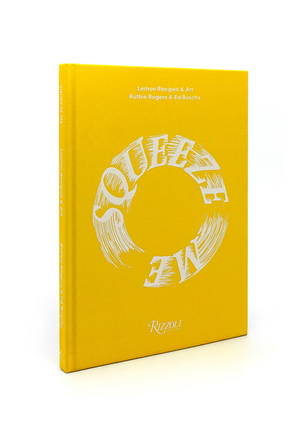 RUTHIE ROGERS - Squeeze Me: Lemon Recipes & Art - Front